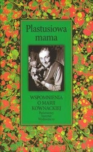 Plastusiowa mama. Wspomnienia o Marii Kownackiej - Mariola Pryzwan