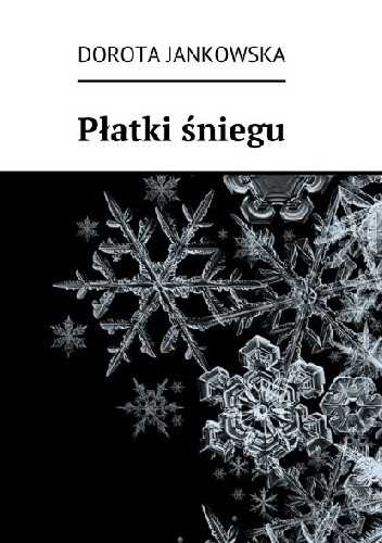 Płatki śniegu - Dorota Jankowska