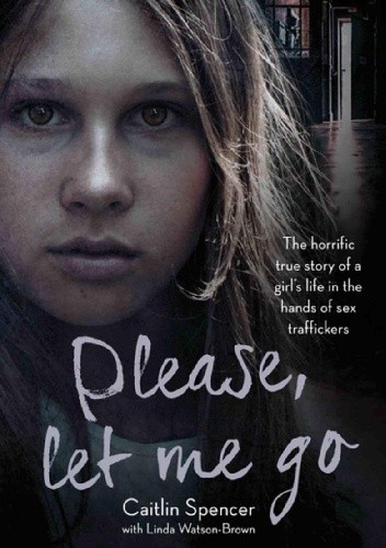 Please, Let Me Go - Caitlin Spencer