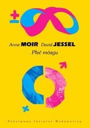 Płeć mózgu. O prawdziwej różnicy między mężczyzną a kobietą - Anne Moir
