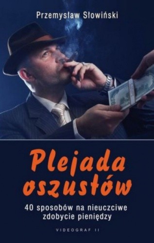 Plejada oszustów. 40 sposobów na nieuczciwe zdobycie pieniędzy - Przemysław Słowiński