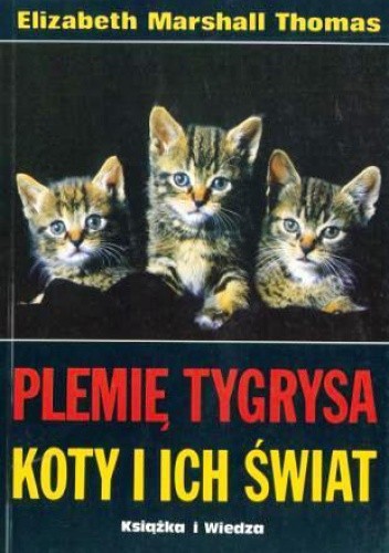 Plemię tygrysa. Koty i ich świat - Elizabeth Marshal Thomas