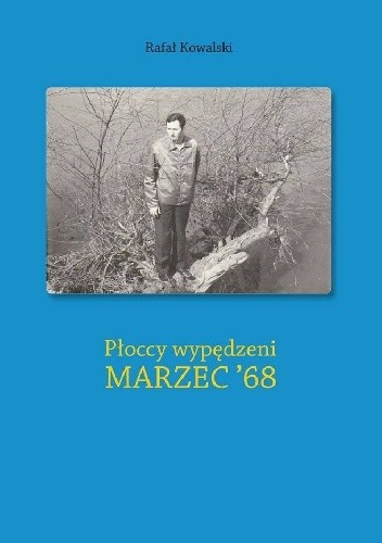 Płoccy wypędzeni. Marzec '68 - Rafał Kowalski