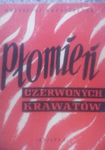 Płomień czerwonych krawatów. Poemat - Krzysztof Gruszczyński