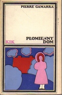 Płomienny dom - Pierre Gamarra