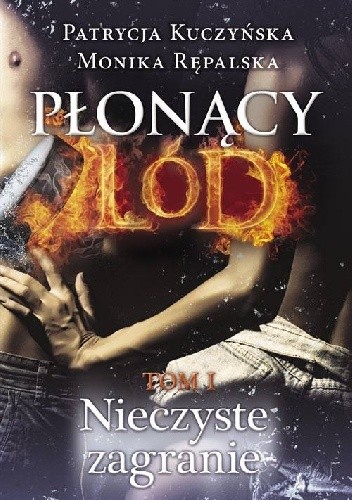 Płonący lód. Nieczyste zagranie - Patrycja Kuczyńska Monika Rępalska