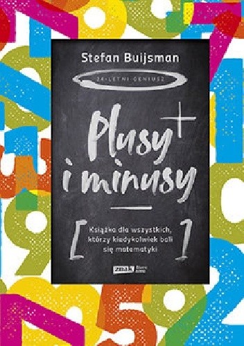 Plusy i minusy. Książka dla wszystkich, którzy kiedykolwiek bali się matematyki - Stefan Buijsman
