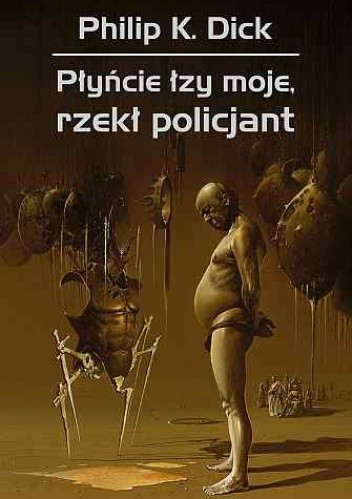 Płyńcie łzy moje, rzekł policjant - Philip K. Dick