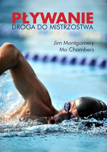 Pływanie. Droga do mistrzostwa - Jim Montgomery