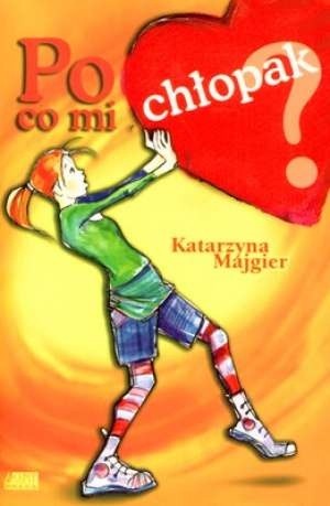 Po co mi chłopak? - Katarzyna Majgier