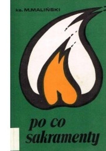 Po co sakramenty - Mieczysław Maliński