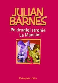 Po drugiej stronie La Manche - Julian Barnes