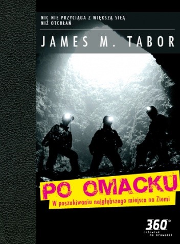 Po omacku. W poszukiwaniu najgłębszego miejsca na ziemi - James M. Tabor