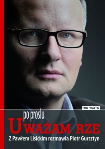Po prostu Uważam Rze - Paweł Lisicki