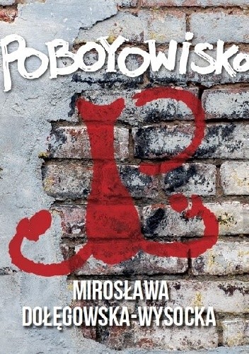 Poboyowisko - Bożena Mirosława Dołęgowska-Wysocka