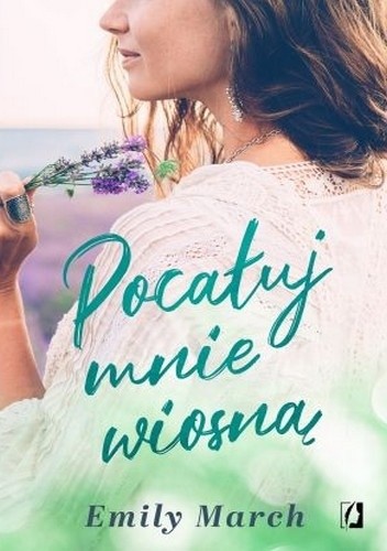 Pocałuj mnie wiosną - Emily March