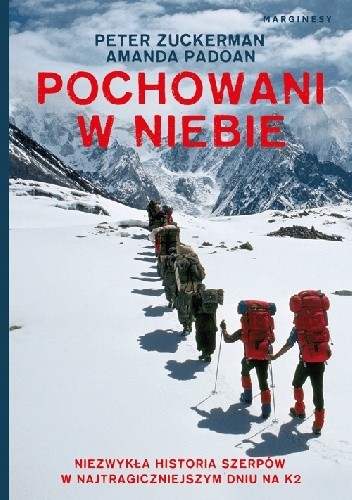 Pochowani w niebie. Niezwykła historia Szerpów i tragicznego dnia na K2 - Peter Zuckerman