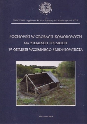Pochówki w grobach komorowych na ziemiach polskich w okresie wczesnego średniowiecza - Tomasz Kozłowski