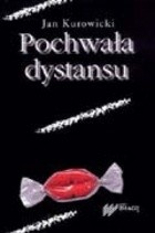 Pochwała dystansu - Jan Kurowicki