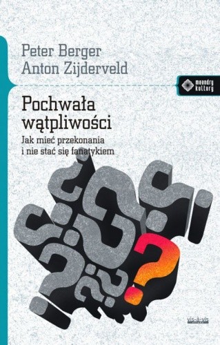 Pochwała wątpliwości. Jak mieć przekonania i nie stać się fanatykiem - Peter Ludwig Berger