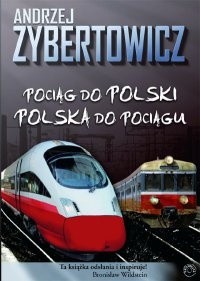 Pociąg do Polski. Polska do pociągu - Andrzej Zybertowicz