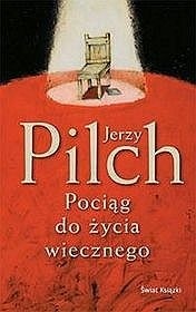 Pociąg do życia wiecznego - Jerzy Pilch