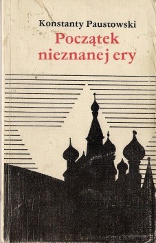 Początek nieznanej ery - Konstanty Paustowski