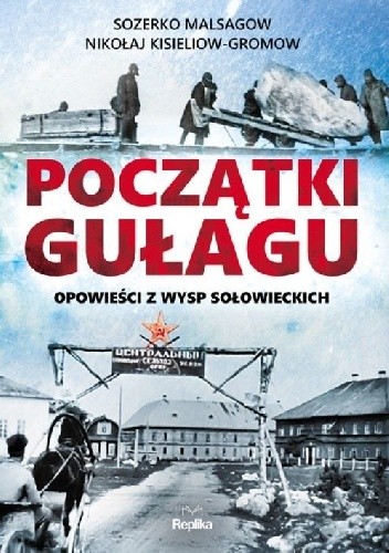 Początki Gułagu. Opowieści z Wysp Sołowieckich - Sozerko Artaganowicz Małsagow