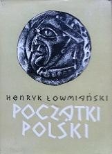 Początki Polski t. V. Z dziejów Słowian w I tysiącleciu n.e. - Henryk Łowmiański