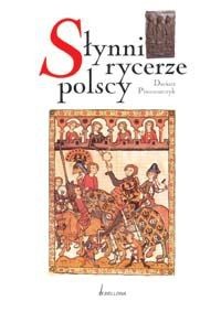 Poczet polskich rycerzy XIV i XV wieku - Dariusz Piwowarczyk