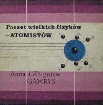 Poczet wielkich fizyków - atomistów - Anna Gawryś