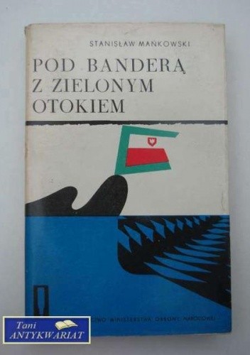 Pod banderą z zielonym otokiem - Stanisław Mańkowski