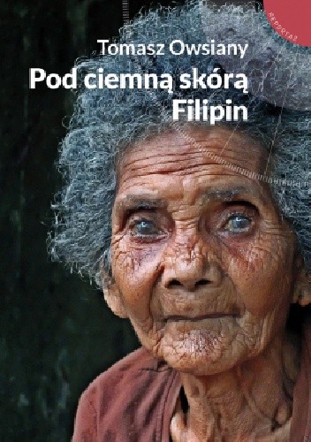 Pod ciemną skórą Filipin - Tomasz Owsiany