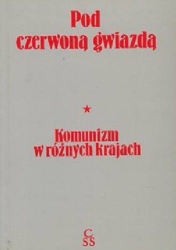Pod czerwoną gwiazdą - Komunizm w różnych krajach - Irena Lasota