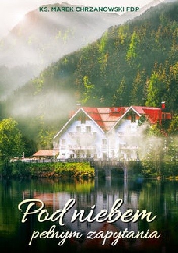 Pod niebem pełnym zapytania - Ks. Marek Chrzanowski