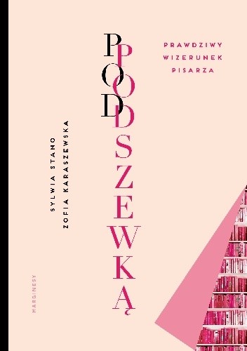 Pod podszewką. Prawdziwy wizerunek pisarza - Zofia Karaszewska