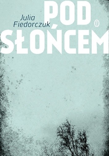 Pod słońcem - Julia Fiedorczuk