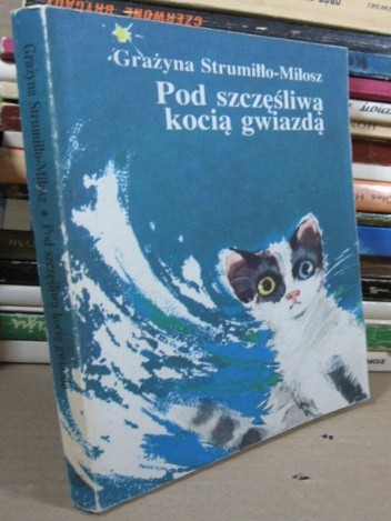 Pod szczęśliwą kocią gwiazdą - Grażyna Strumiłło-Miłosz