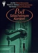 Pod szlachetnym koniem - Maciej Słomczyński