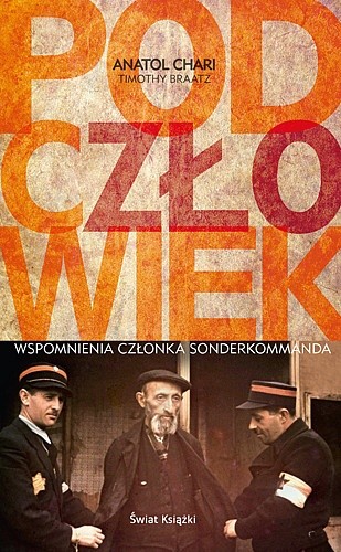 Podczłowiek. Wspomnienia członka Sonderkommanda - Anatol Chari