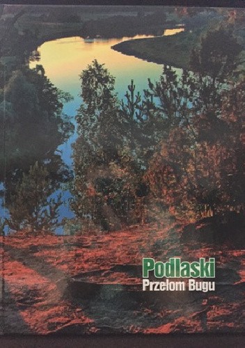 Podlaski Przełom Bugu - Zbigniew Tomaszczuk