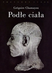 Podłe ciała - Grégoire Chamayou