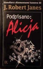 Podpisano: Alicja - J. Robert Janes