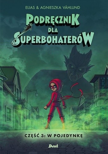 Podręcznik dla superbohaterów część 3 : W pojedynkę - Elias Vahlund