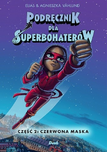 Podręcznik dla superbohaterów. Tom 2: Czerwona Maska - Elias Vahlund