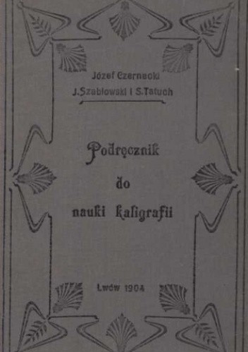 Podręcznik do nauki kaligrafii - Józef Czernecki