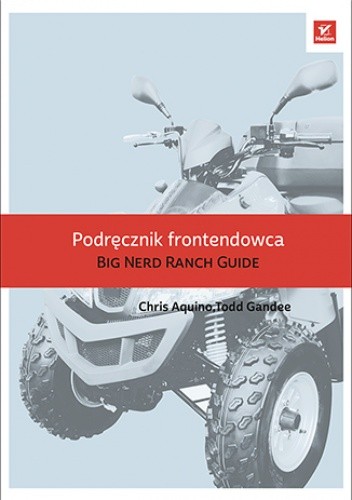 Podręcznik frontendowca. The Big Nerd Ranch Guide - Aquino Chris