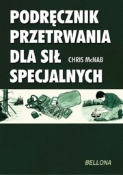 Podręcznik przetrwania dla Sił Specjalnych - Chris McNab