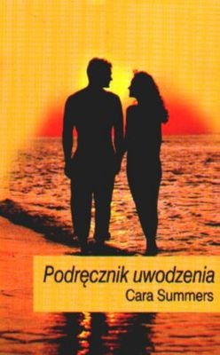 Podręcznik uwodzenia - Cara Summers