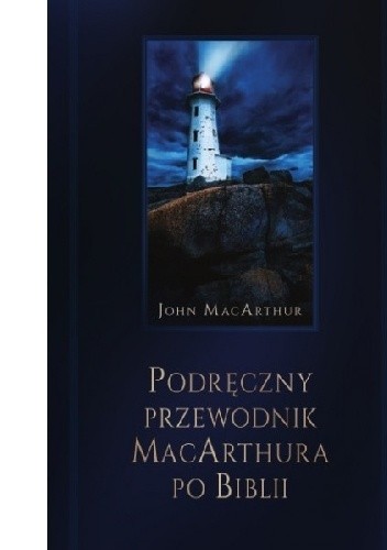 Podręczny przewodnik MacArthura po Biblii - John MacArthur